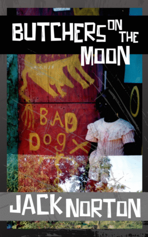 Butchers on the Moon An Expanded Collection of Early Poems Jack Norton