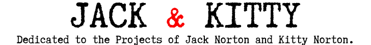 Banner which reads: "Jack and Kitty - Dedicated to the Projects of Jack Norton and Kitty Norton"